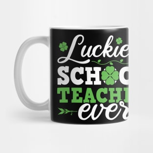 Luckiest School Teacher Ever Saint Patrick's Day Design For Teachers Mug